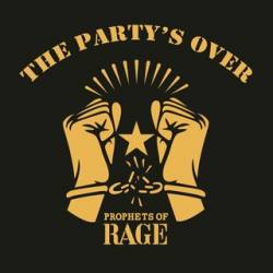 Prophets Of Rage : The Party's Over